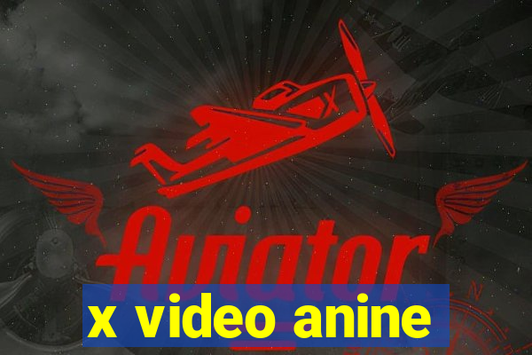 x video anine